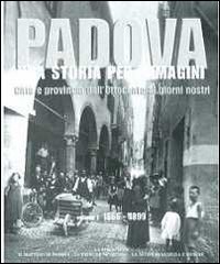 Padova una storia per immagini. Vol. 1: 1866-1899