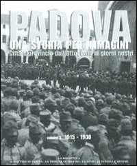 Padova. Una storia per immagini. Vol. 3: 1915-1930