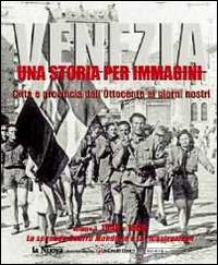 Venezia. Una storia per immagini. Vol. 3: 1940-1960