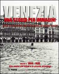 Venezia. Una storia per immagini. Vol. 4: 1960-1970