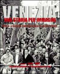 Venezia. Una storia per immagini. Vol. 5: 1970-1985