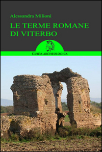 Le terme romane di Viterbo. Guida ai siti