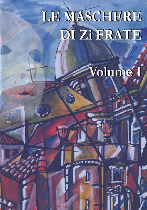 Le maschere di Zì Frate. Vol. 1