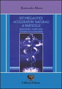 Siti megalitici. Acceleratori naturali di particelle