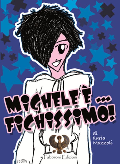 Michele è... fichissimo!