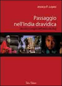 Passaggio nell'India dravidica. Uomini e luoghi dell'India del Sud