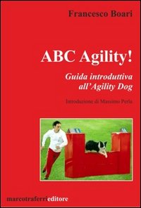 ABC agility! Guida introduttive all'agility dog