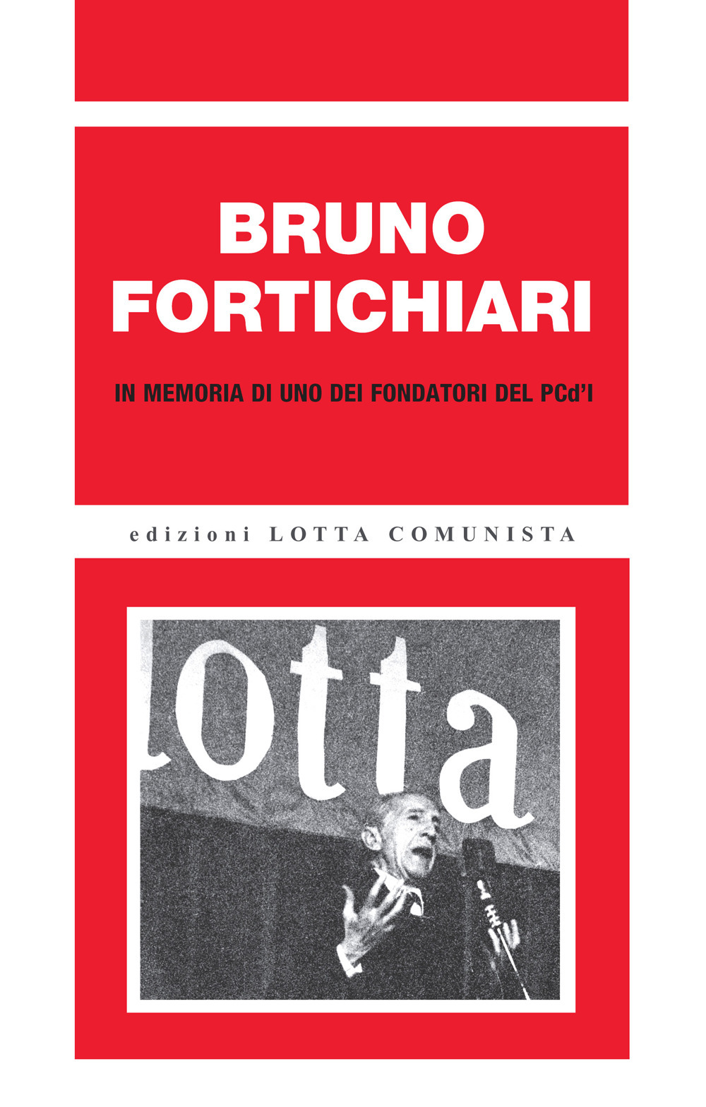 Bruno Fortichiari. In memoria di uno dei fondatori del PCd'I