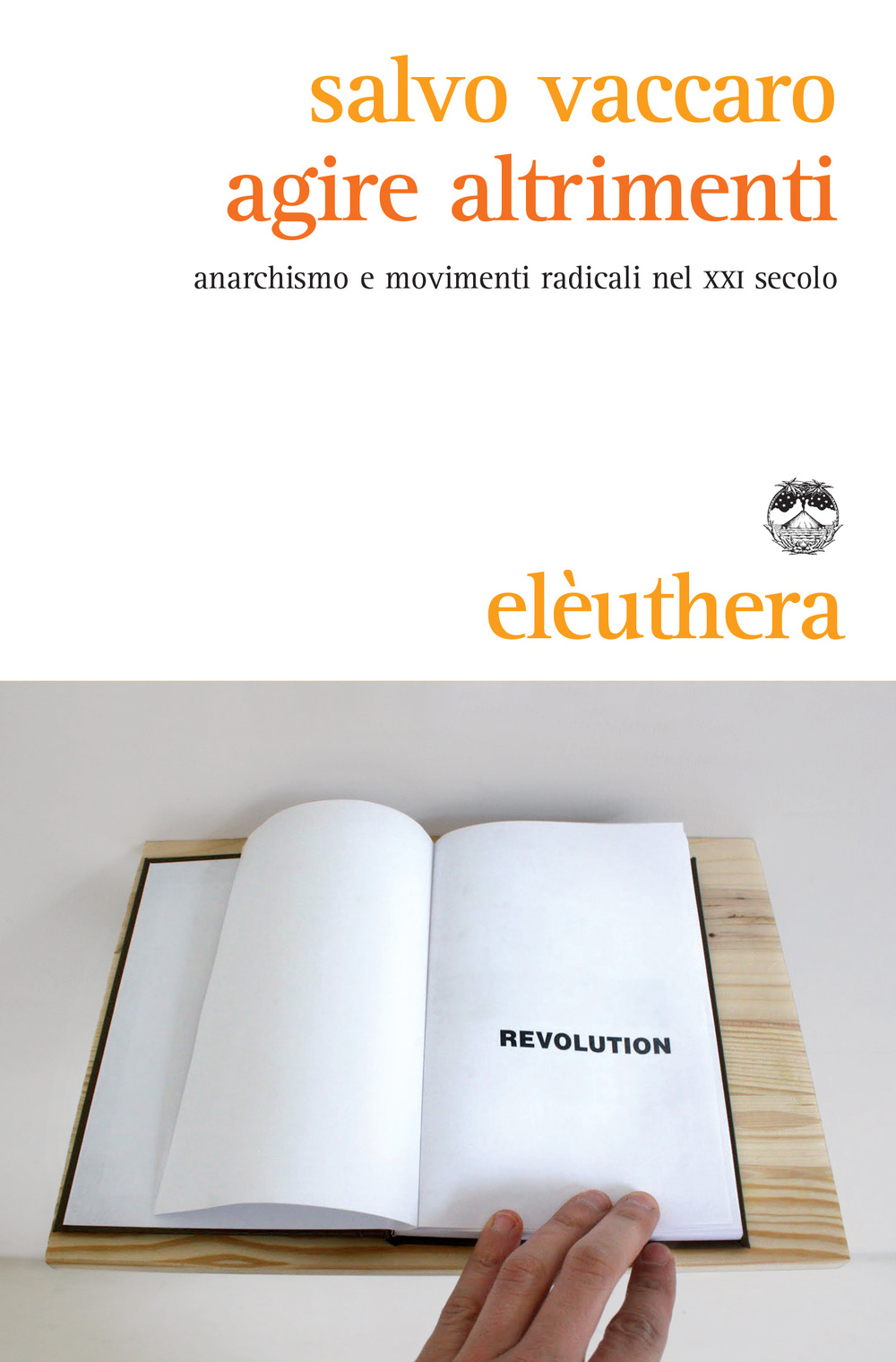 Agire altrimenti. Anarchismo e movimenti radicali nel XXI secolo