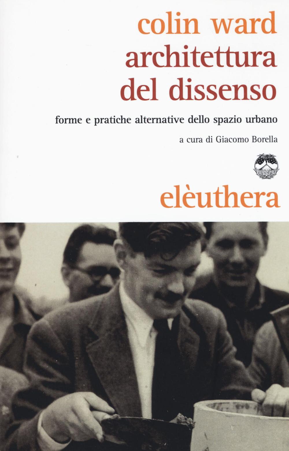 Architettura del dissenso. Forme e pratiche alternative dello spazio urbano