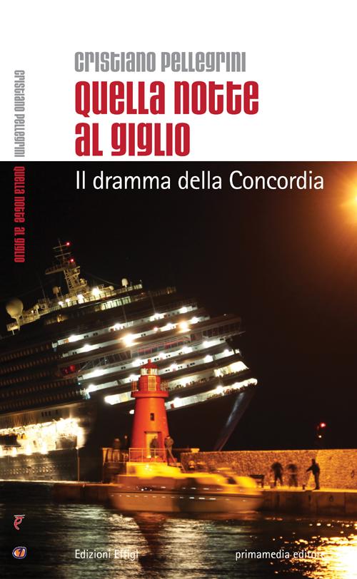 Quella notte al Giglio. Il dramma della Concordia