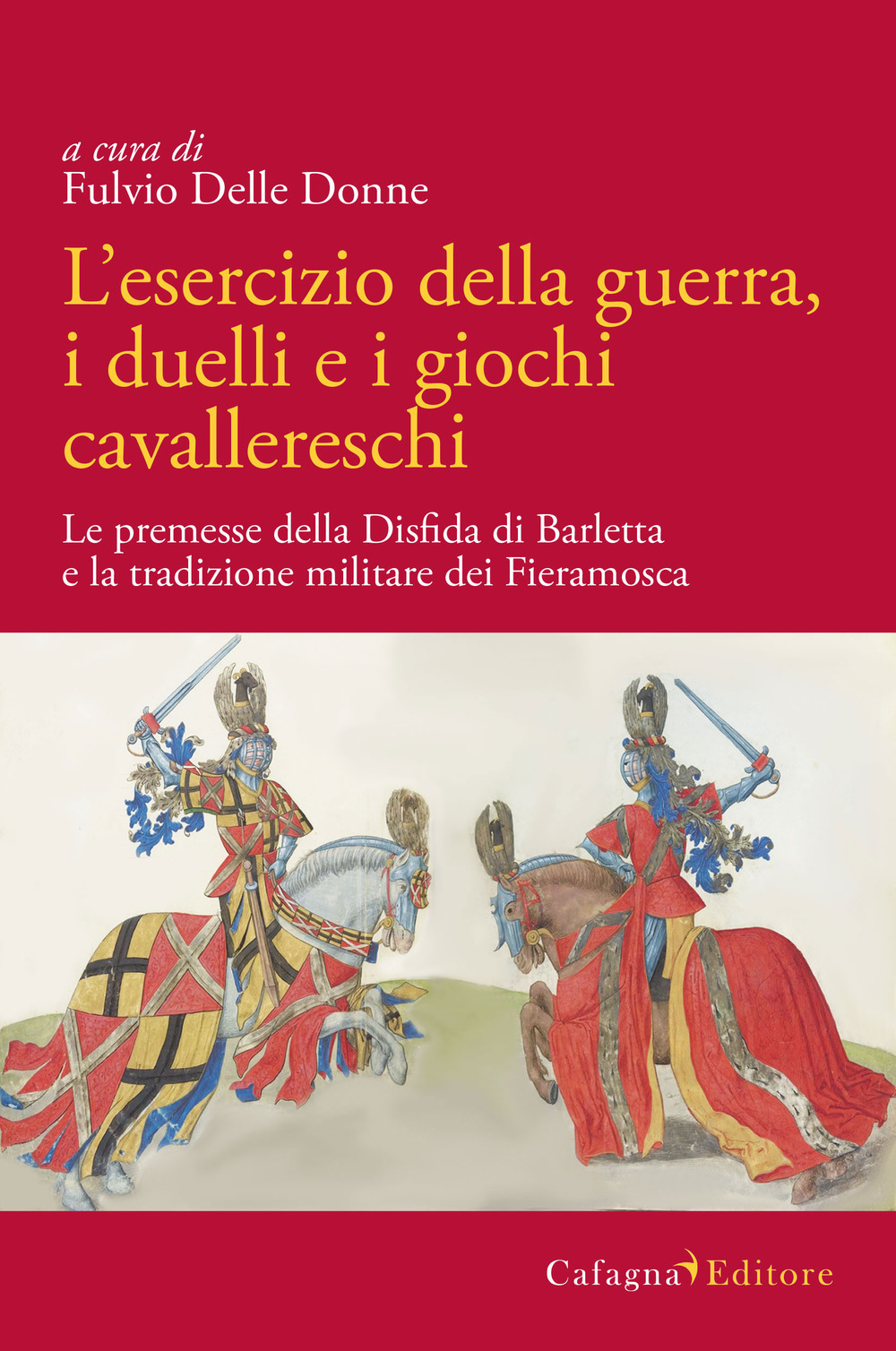 L'esercizio della guerra, i duelli e i giochi cavallereschi. Le premesse della disfida di Barletta e la tradizione militare dei Fieramosca
