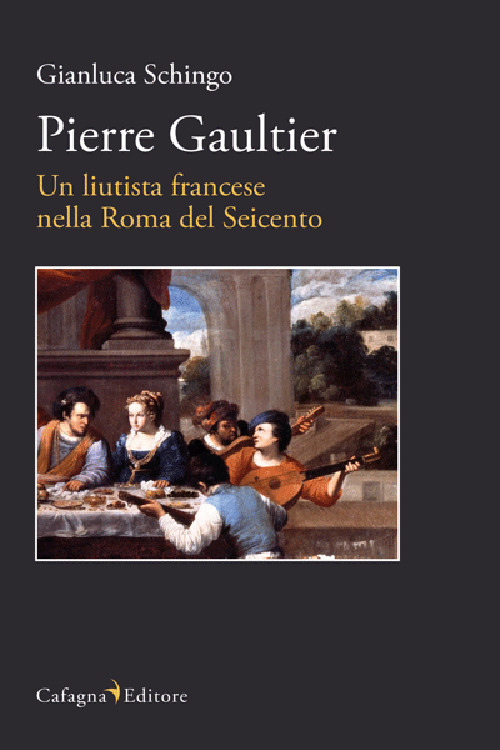 Pierre Gaultier. Un liutista francese nella Roma del Seicento