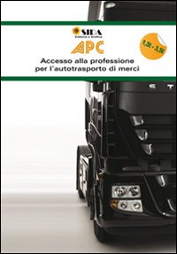 APC. Prontuario 1,5 t-3,5 t. Accesso alla professione per l'autotrasporto di merci e viaggiatori