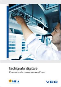 Tachigrafo digitale. Prontuario alla conoscenza e all'uso