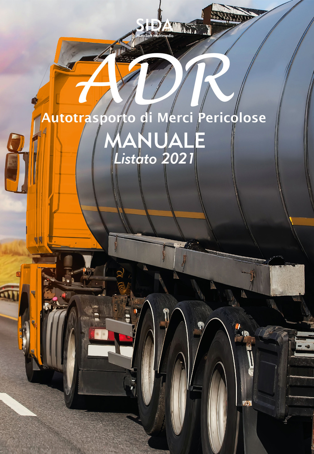 ADR. Autotrasporto di merci pericolose. Manuale listato 2021