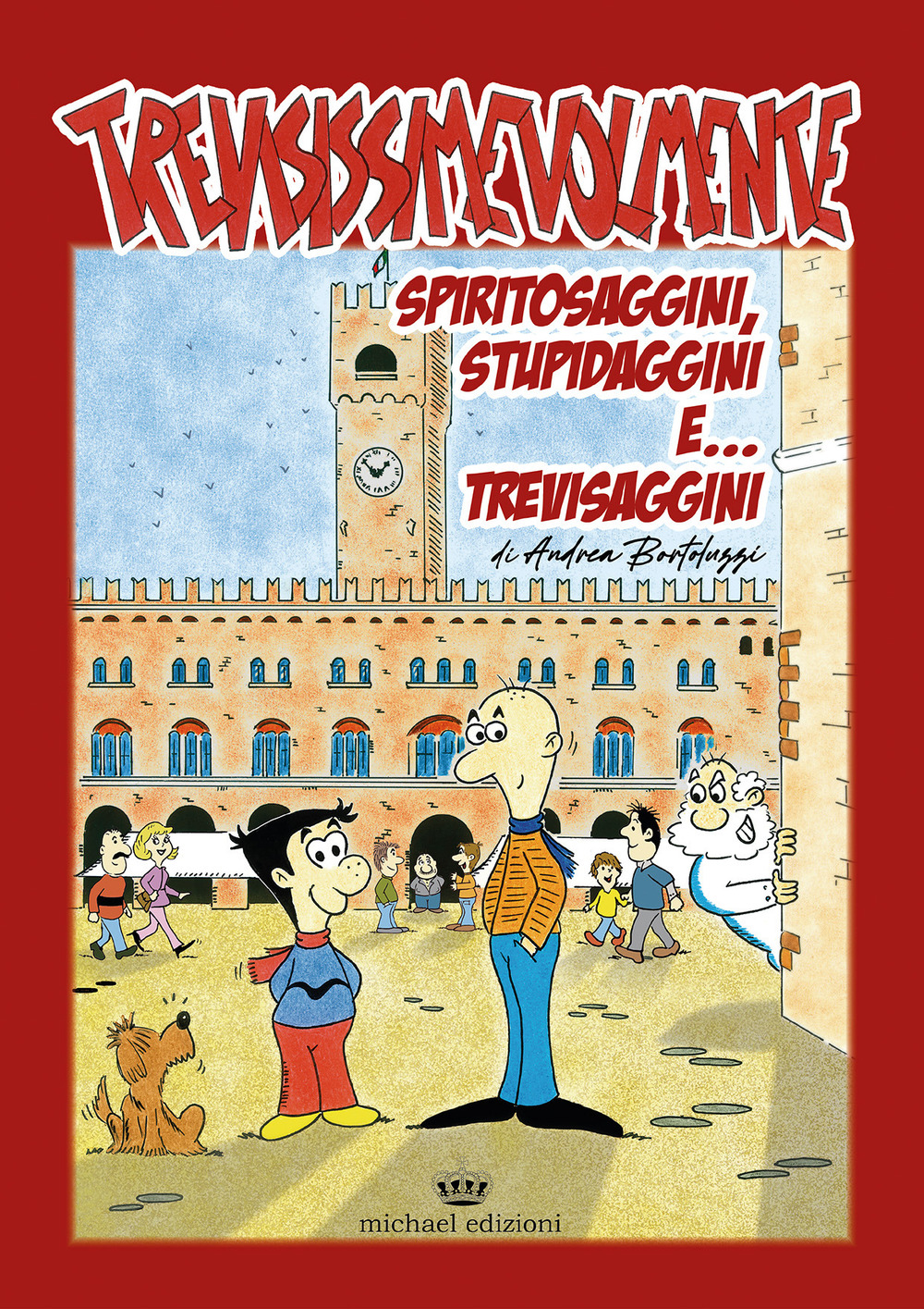 Trevisissimevolmente. Spiritosaggini, stupidaggini e trevisaggini...