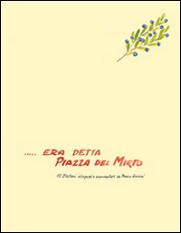 Era detta piazza del Mirto. 12 platani disegnati e acquarellati di Franco Anichini