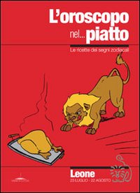 L'oroscopo nel... piatto. Le ricette dei segni zodiacali. Leone