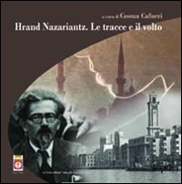 Hrand Nazariantz. Le tracce e il volto