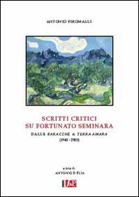 Scritti critici su Fortunato Seminara. Dalle "Baracche" a "Terra amara" (1940-2005)
