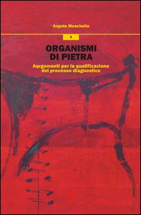 Organismi di pietra. Argomenti per la qualificazione del processo diagnostico