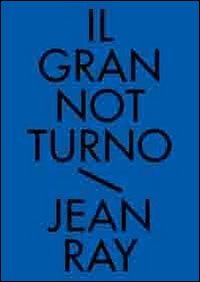 Il gran notturno. Racconti neri e fantastici. Vol. 1