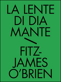 La lente di diamante. Tutti i racconti fantastici. Vol. 2