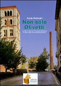 Non solo Olivetti. La vita in Ivrea nel XX secolo attraverso la storia della sua industrializzazione