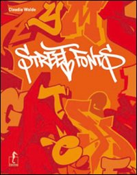 Street fonts. Gli alfabeti dei writer