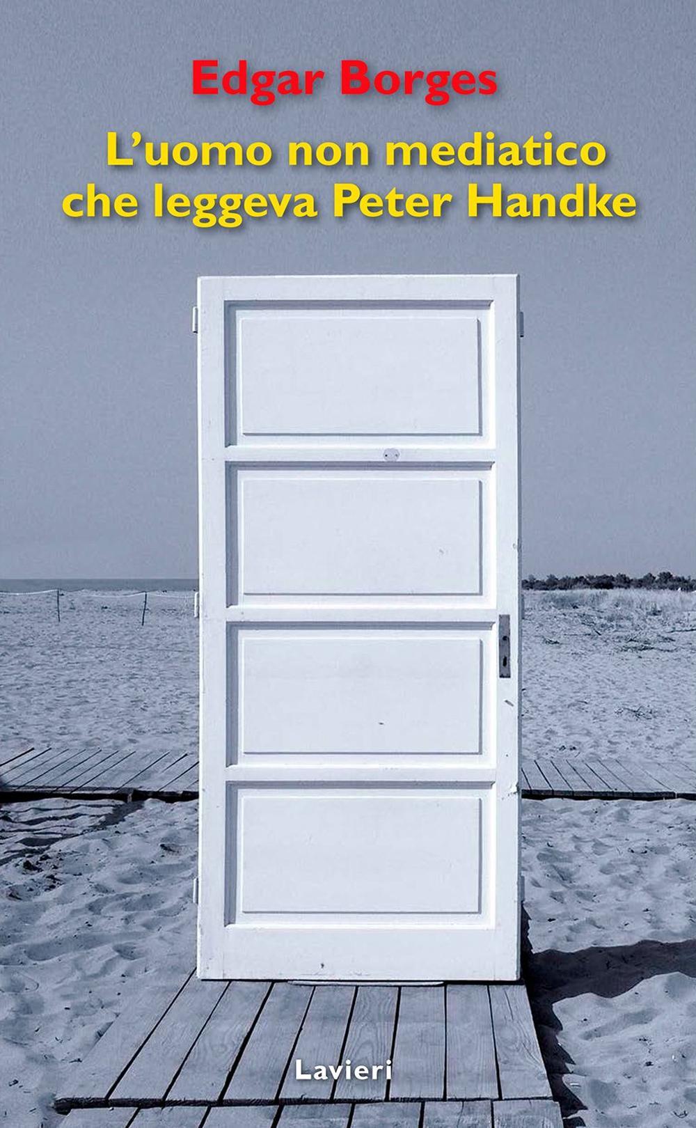 L'uomo non mediatico che leggeva Peter Handke