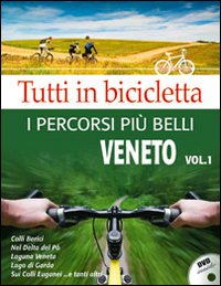 Tutti in bicicletta. I percorsi più belli. Vol. 1: Veneto