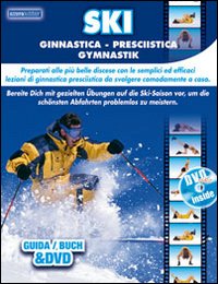 Ski ginnastica presciistica. Preparati alle più belle discese con le semplici ed efficaci lezioni di ginnastica da svolgere comodamente a casa