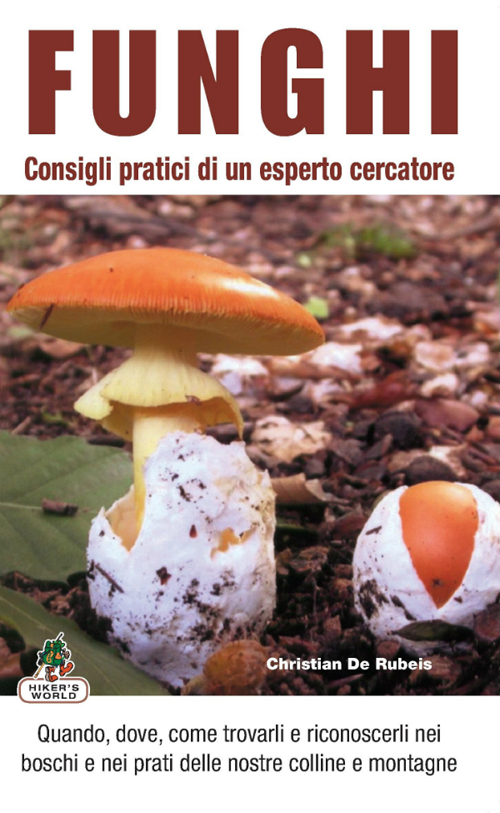 Funghi. Consigli pratici di un esperto cercatore