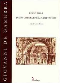 Lucio Silla. Lucio Cornelio Silla dittatore