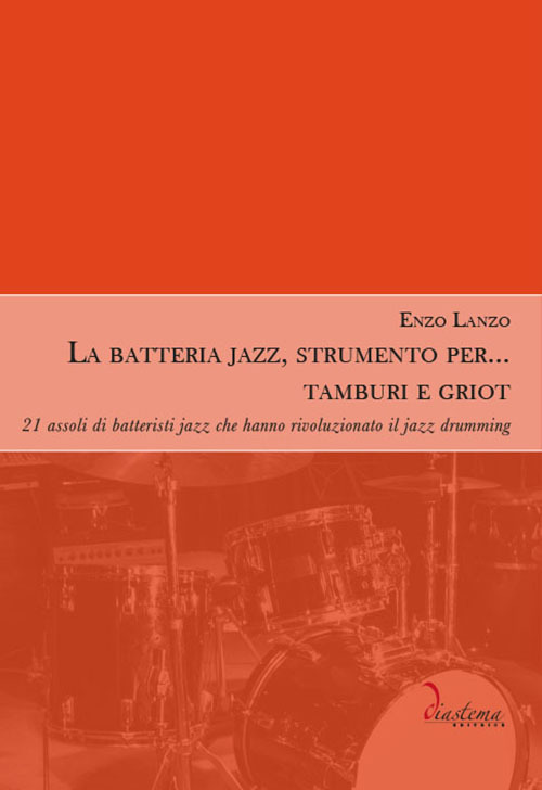 La batteria jazz, strumento per… tamburi e griot. 21 assoli di batteristi jazz che hanno rivoluzionato il jazz drumming