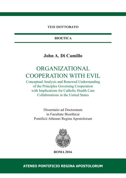 Organizational cooperation with evil. Conceptual analysis and renewed understanding of the principles governing cooperation with implications for Catholic...
