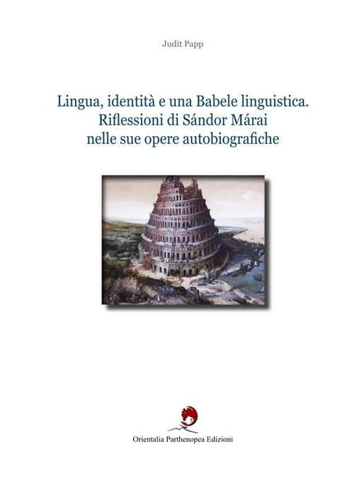 Lingua, identità e una babele linguistica. Riflessioni di Sándor Márai nelle sue opere autobiografiche