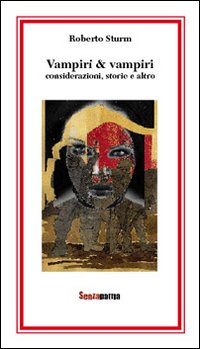 Vampiri & vampiri. Considerazioni, storie e altro