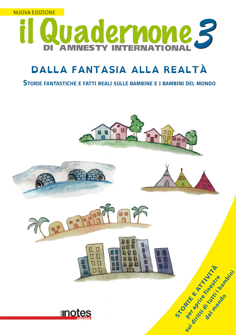 Il quadernone di Amnesty International. Vol. 3: Storie fantastiche e fatti reali sulle bambine e i bambini del mondo