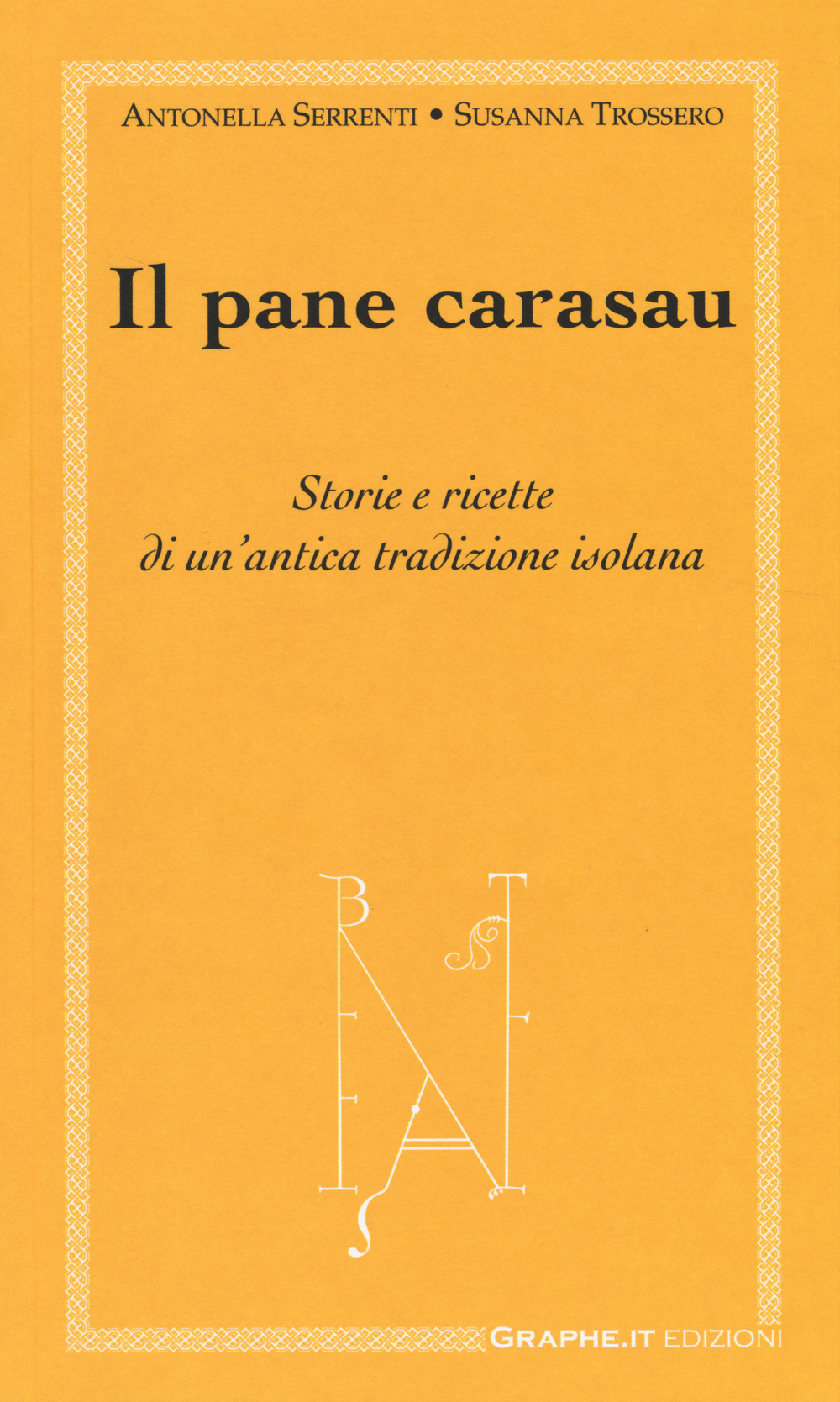 Il pane carasau. Storie e ricette di un'antica tradizione isolana