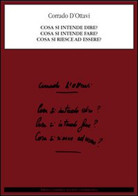 Cosa si intende dire? Cosa si intende fare? Cosa si riesce ad essere?