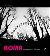 Roma. The pleasure of the eyes