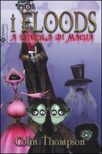 A scuola di magia. I Floods. Vol. 2