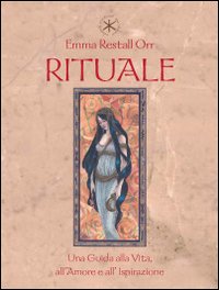 Rituale. Una guida per l'amore, la vita e l'ispirazione