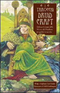 I tarocchi druid craft. Utilizza la magia della Wicca e del druidismo per guidare la tua vita