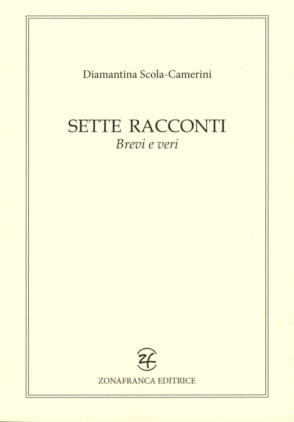 Sette racconti brevi e veri