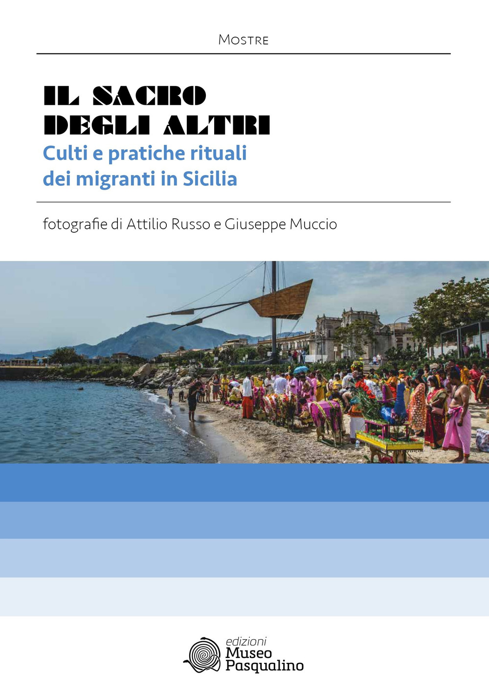 Il sacro degli altri. Culti e pratiche rituali dei migranti in Sicilia. Mostra fotografica di Attilio Russo & Giuseppe Muccio
