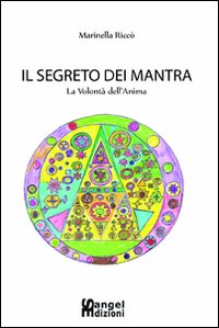 IL segreto dei mantra. La volontà dell'anima