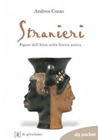Stranieri. Figure dell'altro nella Grecia antica